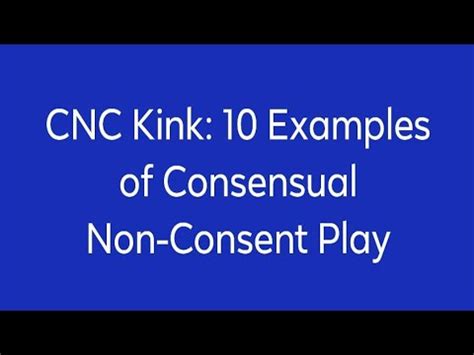 cnc sex terms|Intro to CNC Kink: Playing with Consensual Non